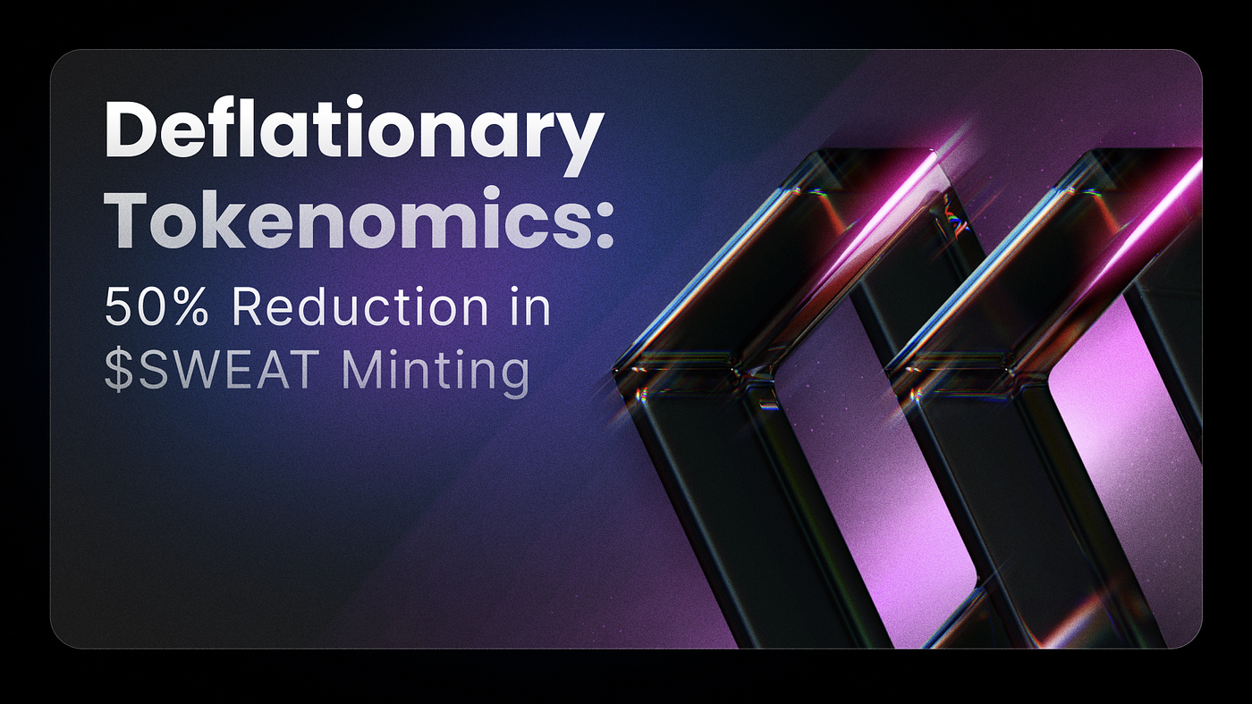 Deflationary Tokenomics: 50% Reduction in $SWEAT Minting | by Sweat Team |  SWEAT | Medium