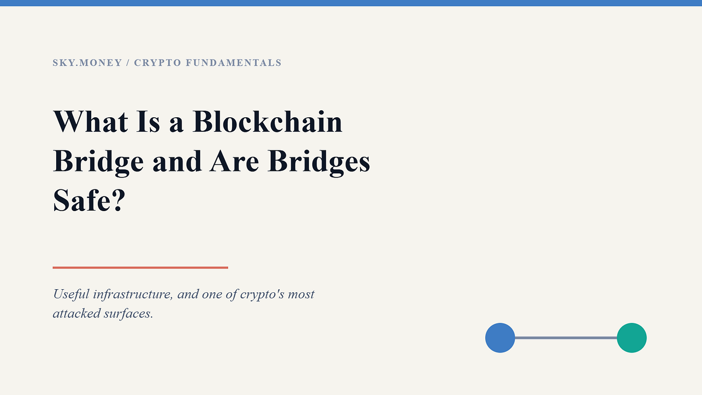 What Is a Blockchain Bridge and Are Bridges Safe? (2026)