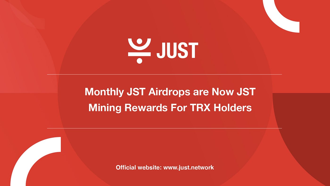 Announcement: Monthly JST Airdrops are Now JST Mining Rewards For TRX  Holders | by TRON DAO | Medium