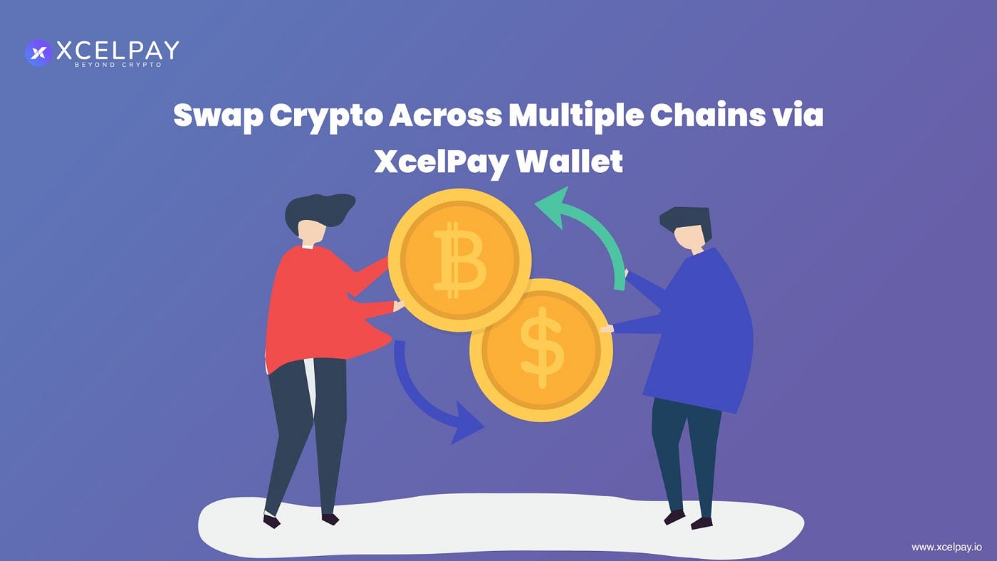 Swap Crypto Securely Across Multiple Chains via XcelPay Wallet | by XcelPay  Wallet | XcelPay Magazine | Medium
