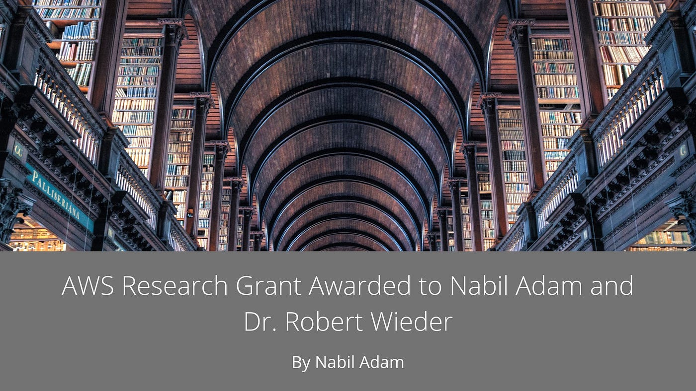 AWS Research Grant Awarded to Nabil Adam and Dr. Robert Wieder 