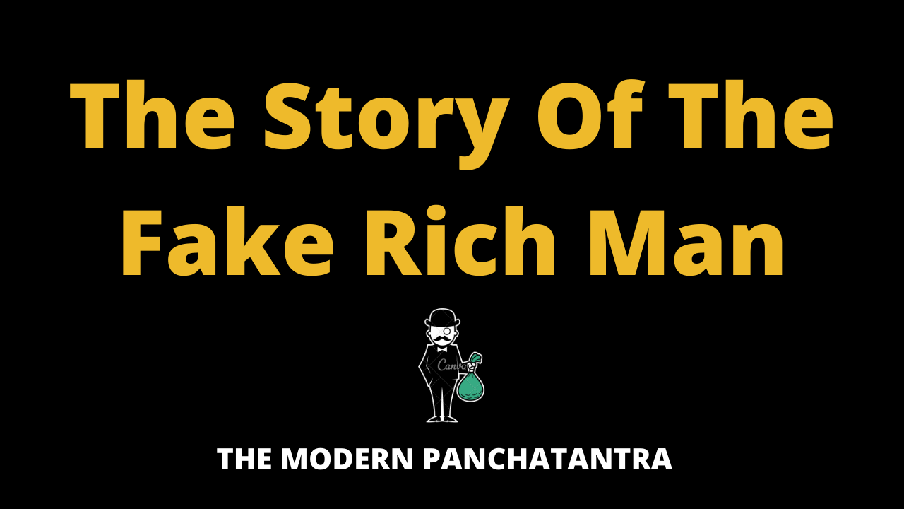 The Story Of The Fake Rich Man. There was a poor man at a slum in a… | by  Manikanta Belde | The Modern Panchatantra | Medium