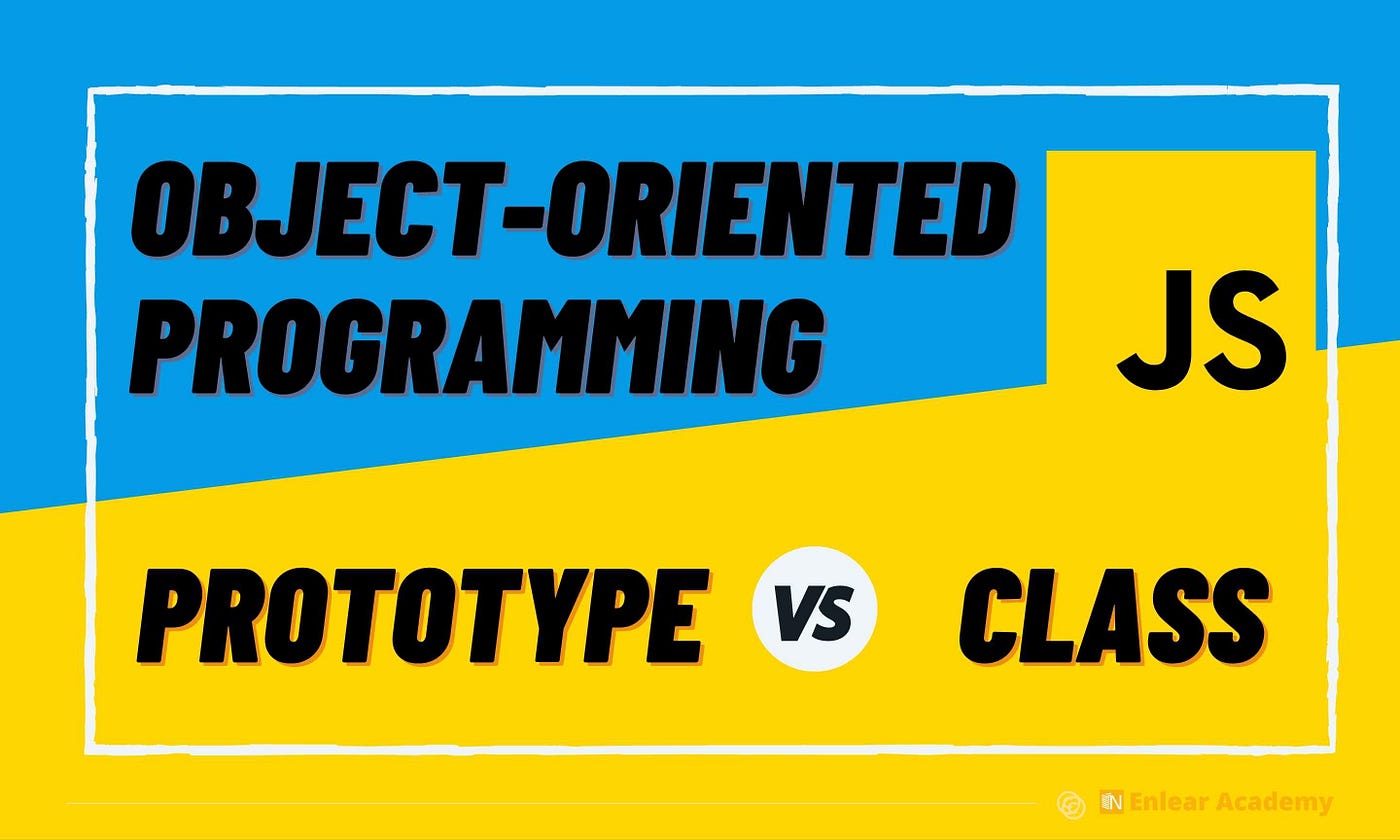 Prototype vs Class Object-Oriented Programming | by Priyabrata Chattaraj |  Enlear Academy