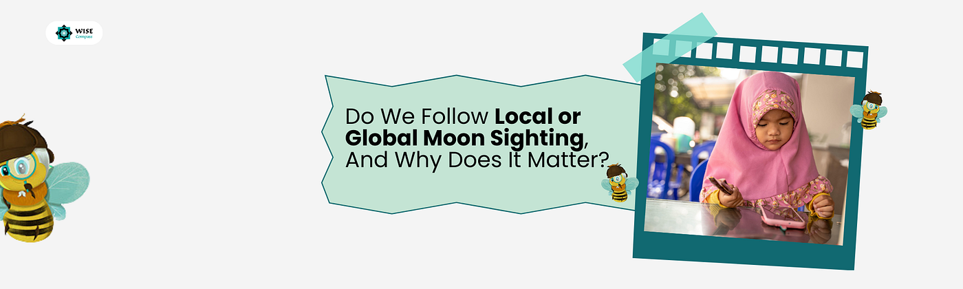 Do We Follow Local or Global Moon Sighting, and Why Does It Matter?