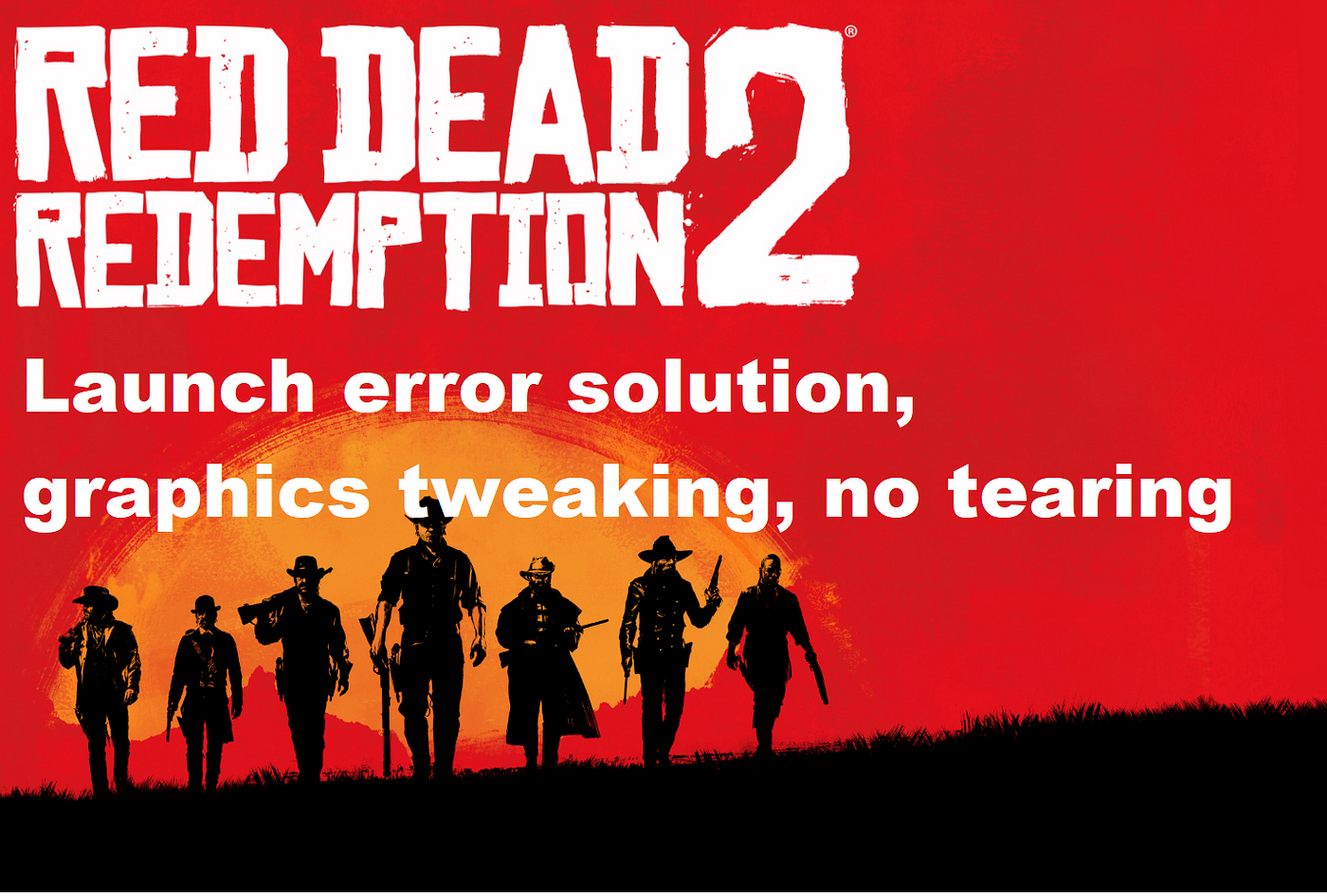 Red Dead Redemption 2 PC COMPLETE guide how to solve graphics and launching  problem errors (im gamer for like 18 years) | by Qultists Gaming | Medium