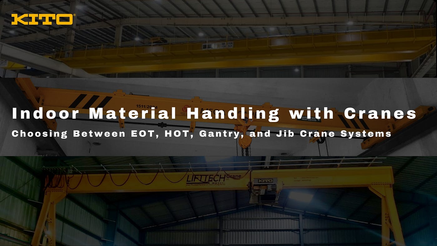Indoor Material Handling with Cranes: Choosing Between EOT, HOT, Gantry and Jib Crane Systems