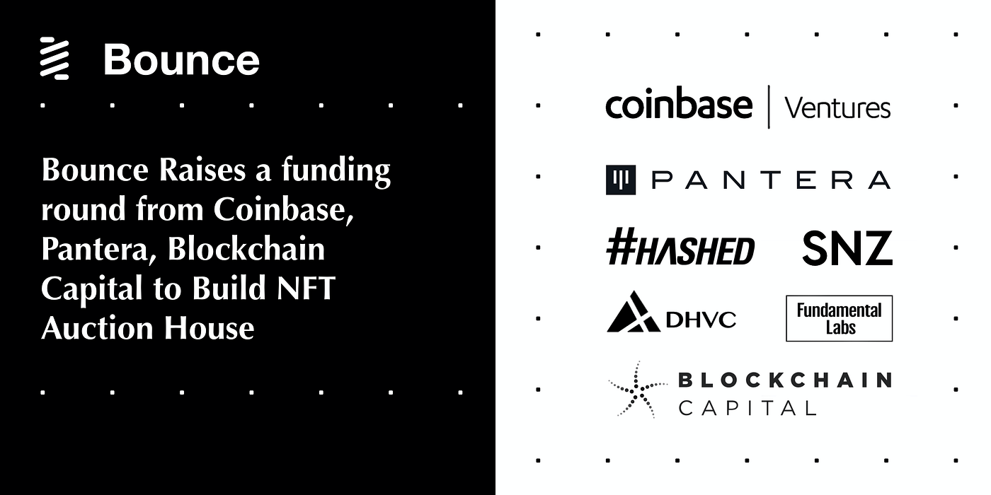 Bounce Raises a Funding Round from Coinbase Ventures, Pantera, Blockchain  Capital to Build NFT Auction House | by Bounce Brand | Medium