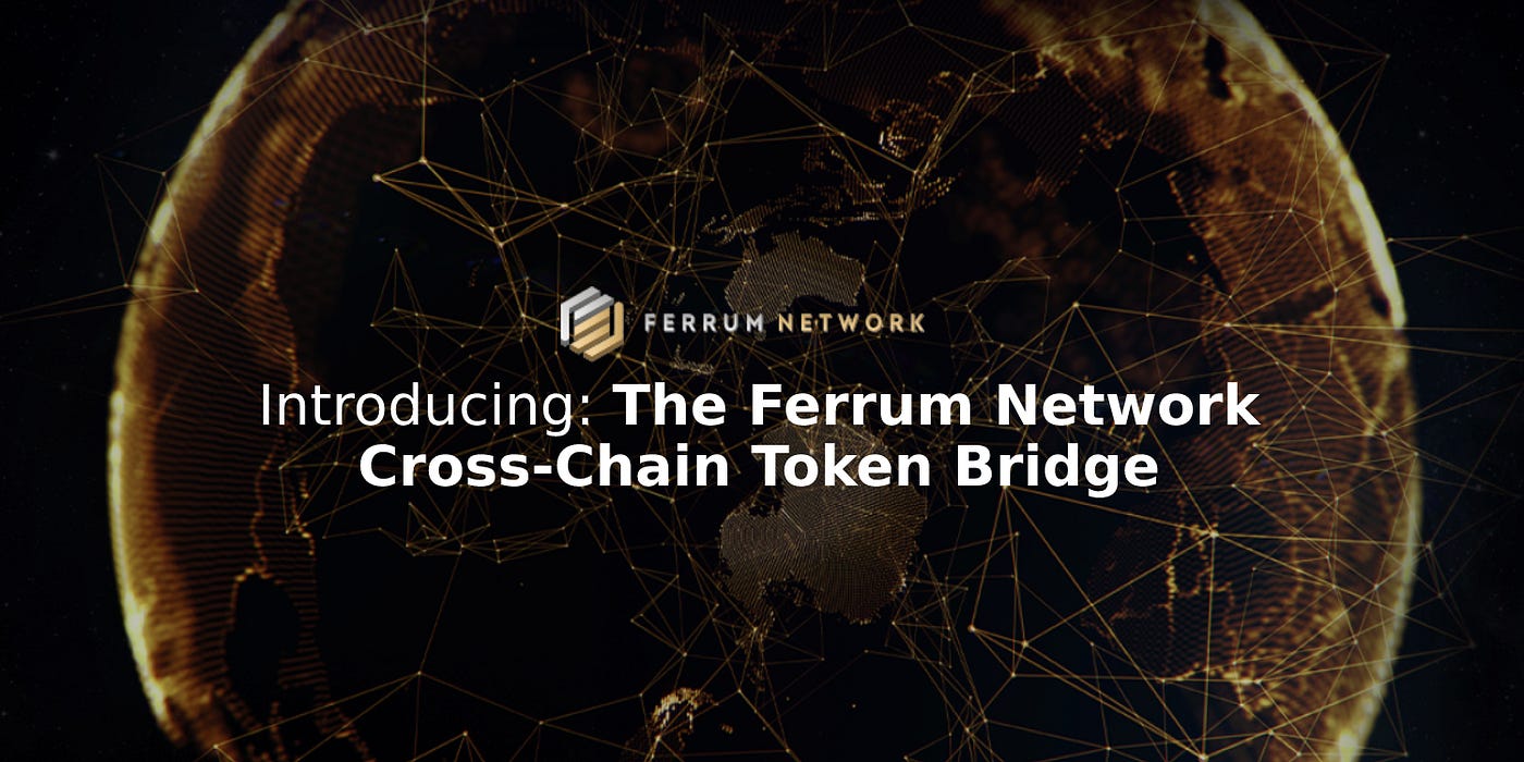 The Ferrum Network Cross-Chain Token Bridge | by Taha Abbasi |  FerrumNetwork | Medium
