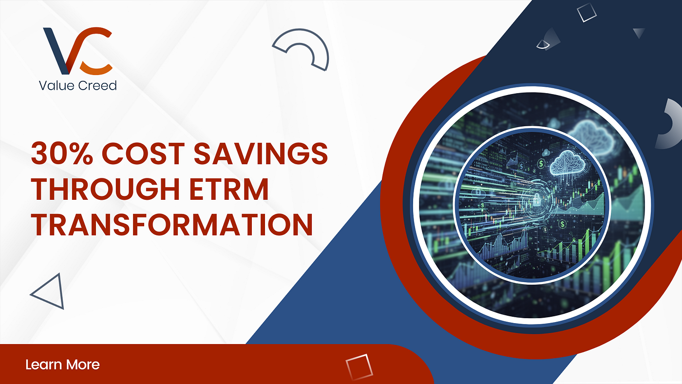 Achieving 30% Cost Savings Through Strategic ETRM Transformation