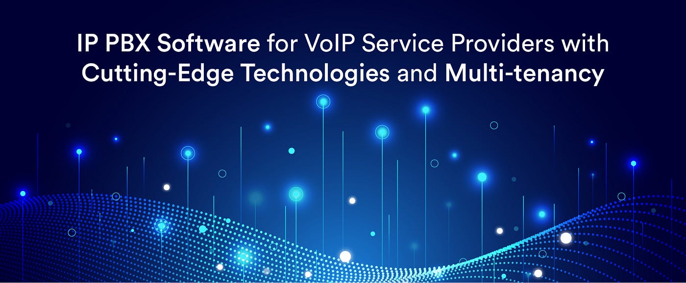 IP PBX Software for VoIP Service Providers with Cutting-Edge Technologies and Multi-tenancy