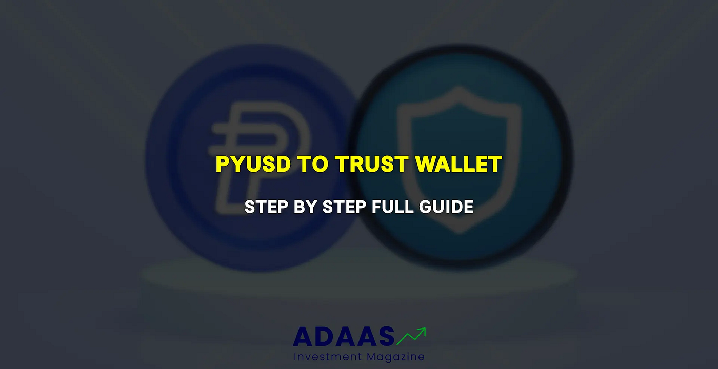 How To Add PayPal USD (PYUSD) To Trust Wallet? | by Adaas Capital | Medium
