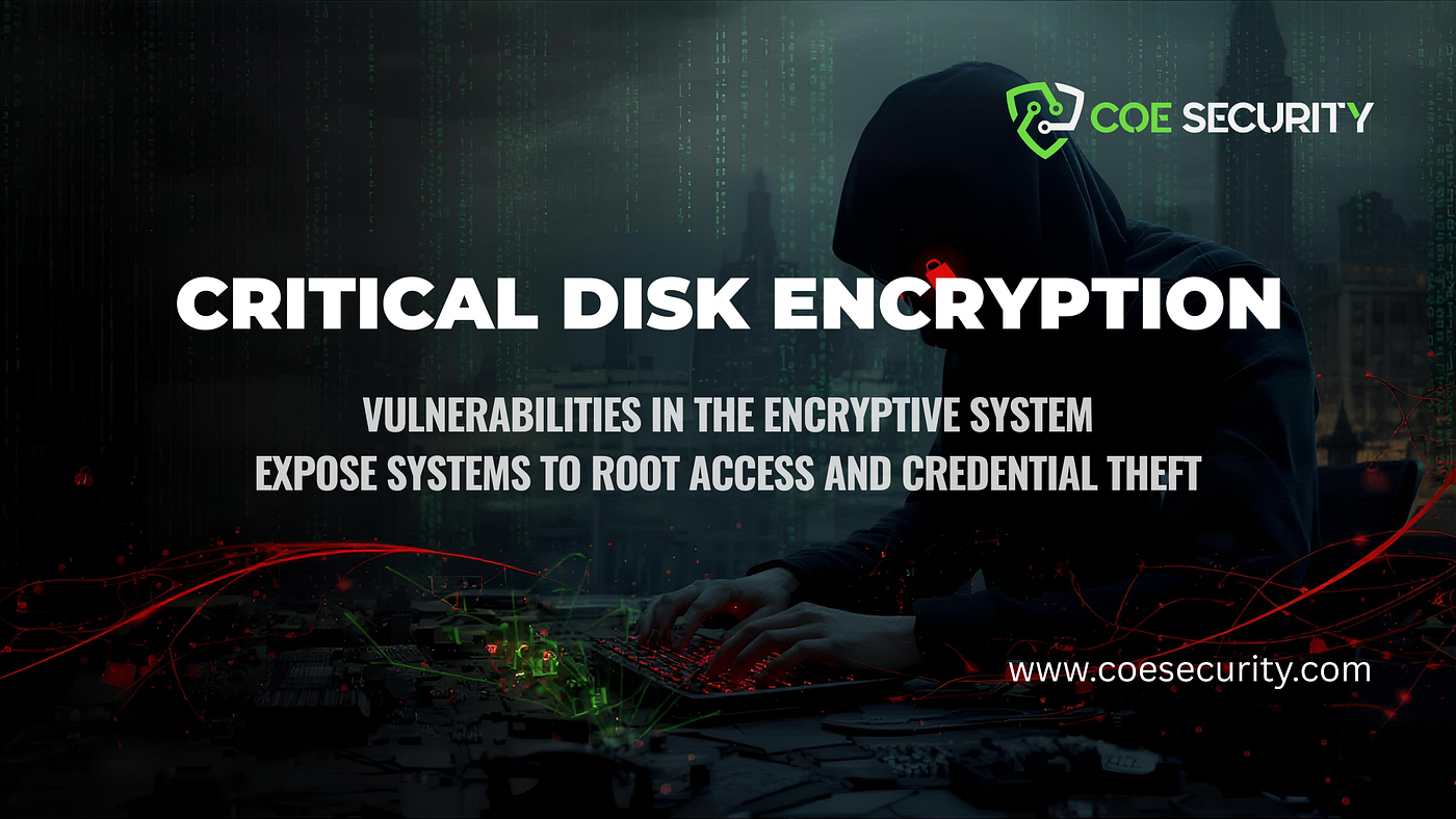 Critical Disk Encryption Vulnerabilities Expose Systems to Root Access and Credential Theft