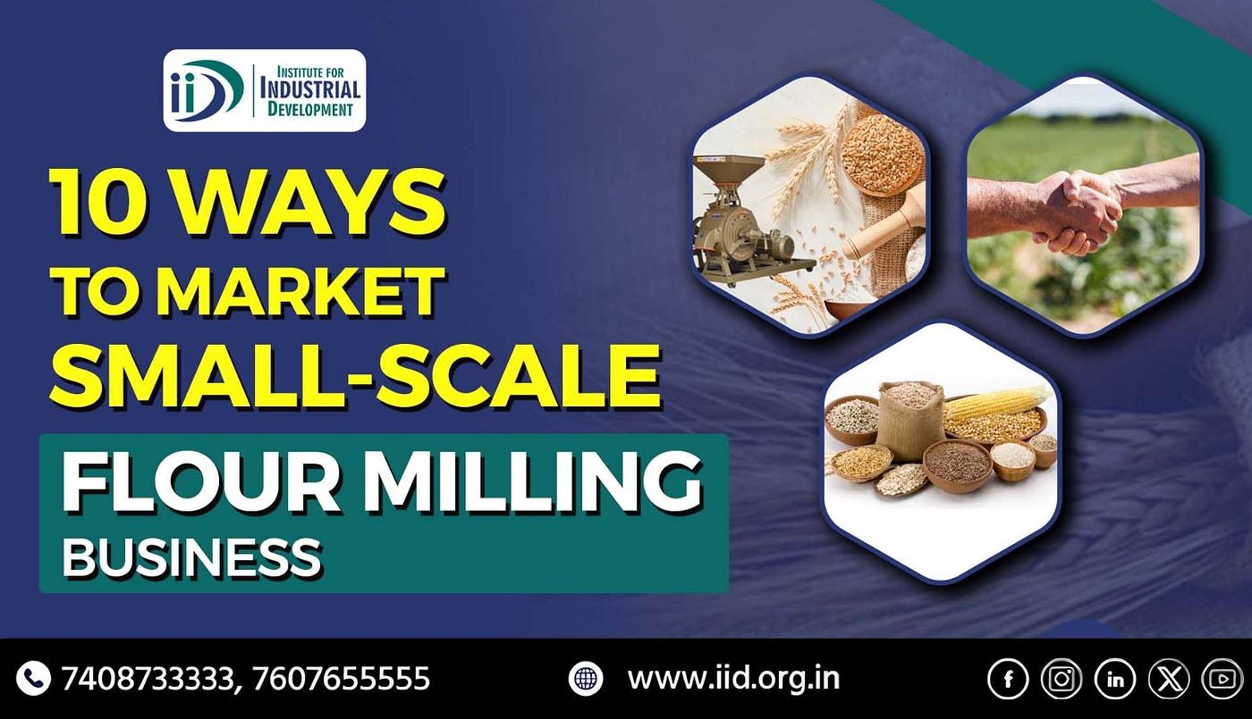 10 Smart Ways to Promote Your Small-Scale Flour Milling Business