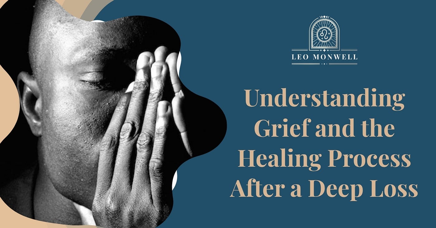 Understanding Grief and the Healing Process After a Deep Loss