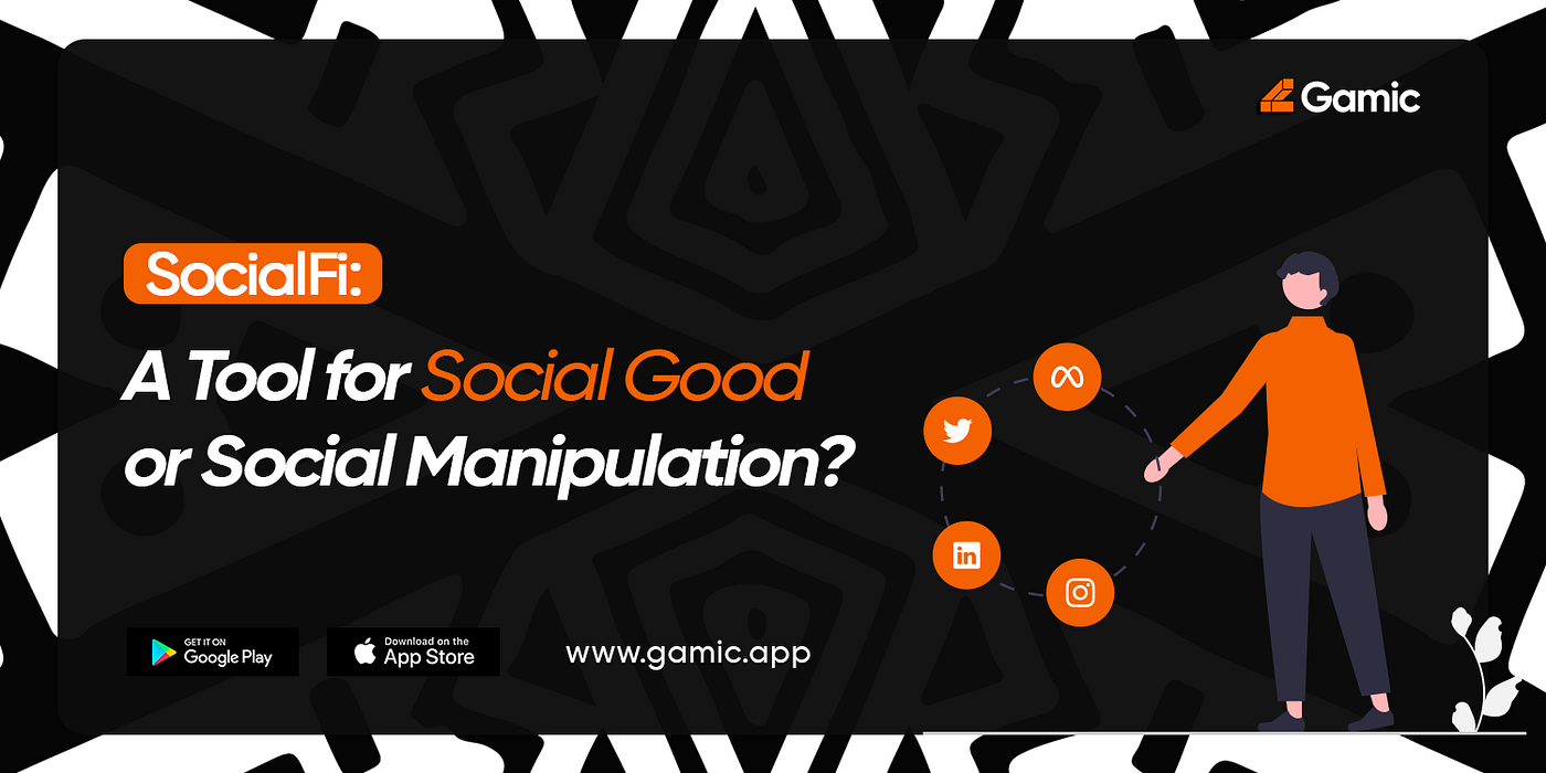 SocialFi: A Tool for Social Good or Social Manipulation? | by Gamic HQ |  Medium