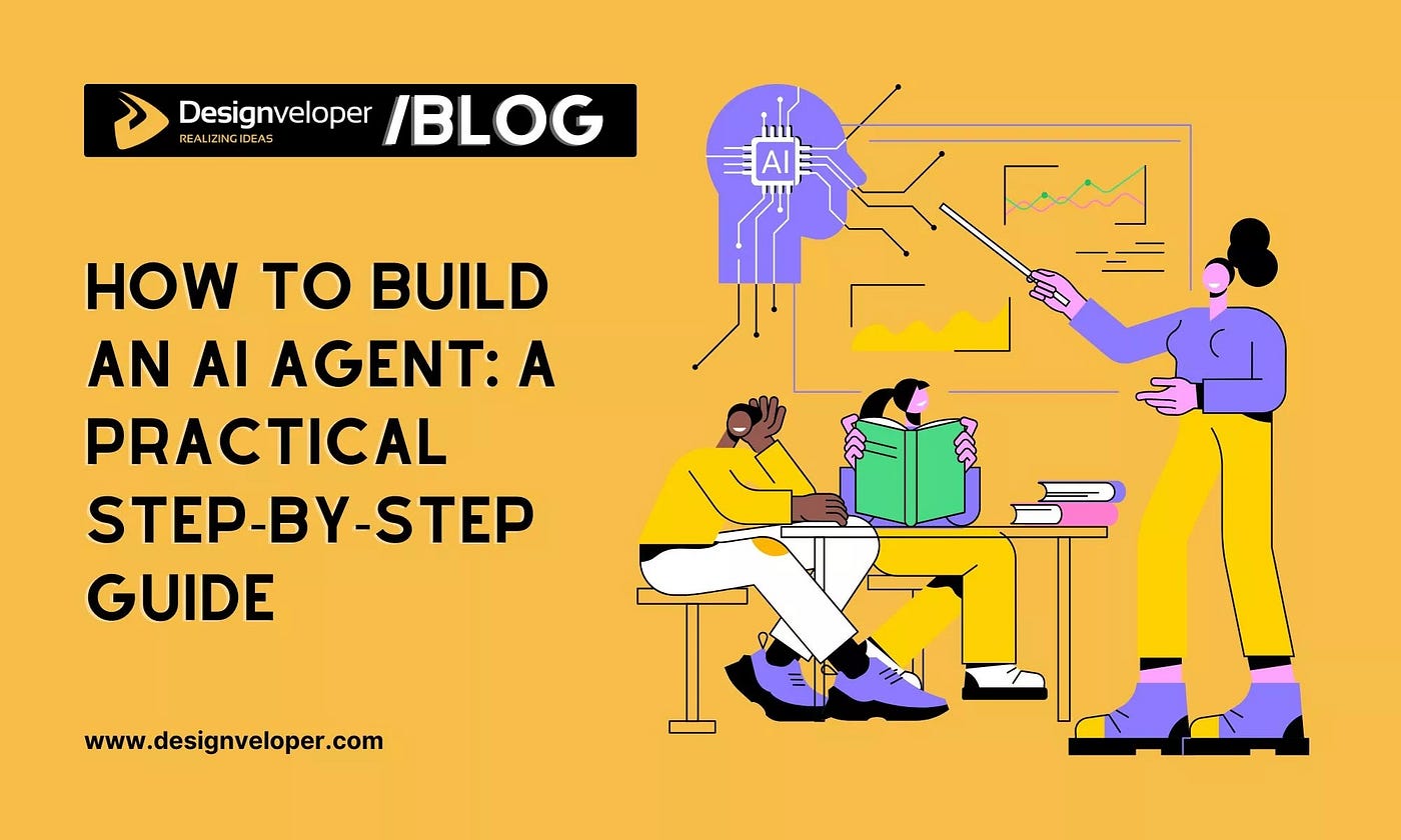 How To Build AI Agents For Beginners: A Practical Step By Step Guide