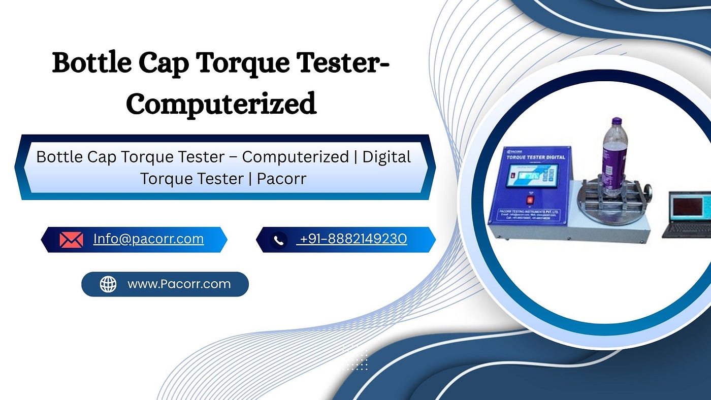 Bottle Cap Torque Tester — Computerized Improving Packaging Consistency Through Accurate Torque…