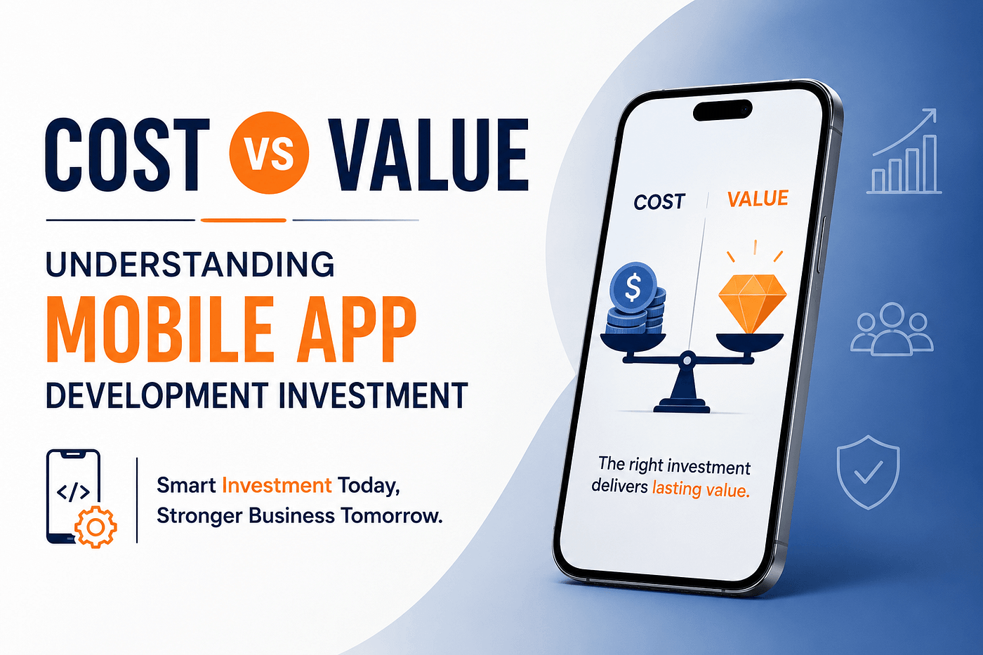 Cost vs Value: Understanding Mobile App Development Investment
