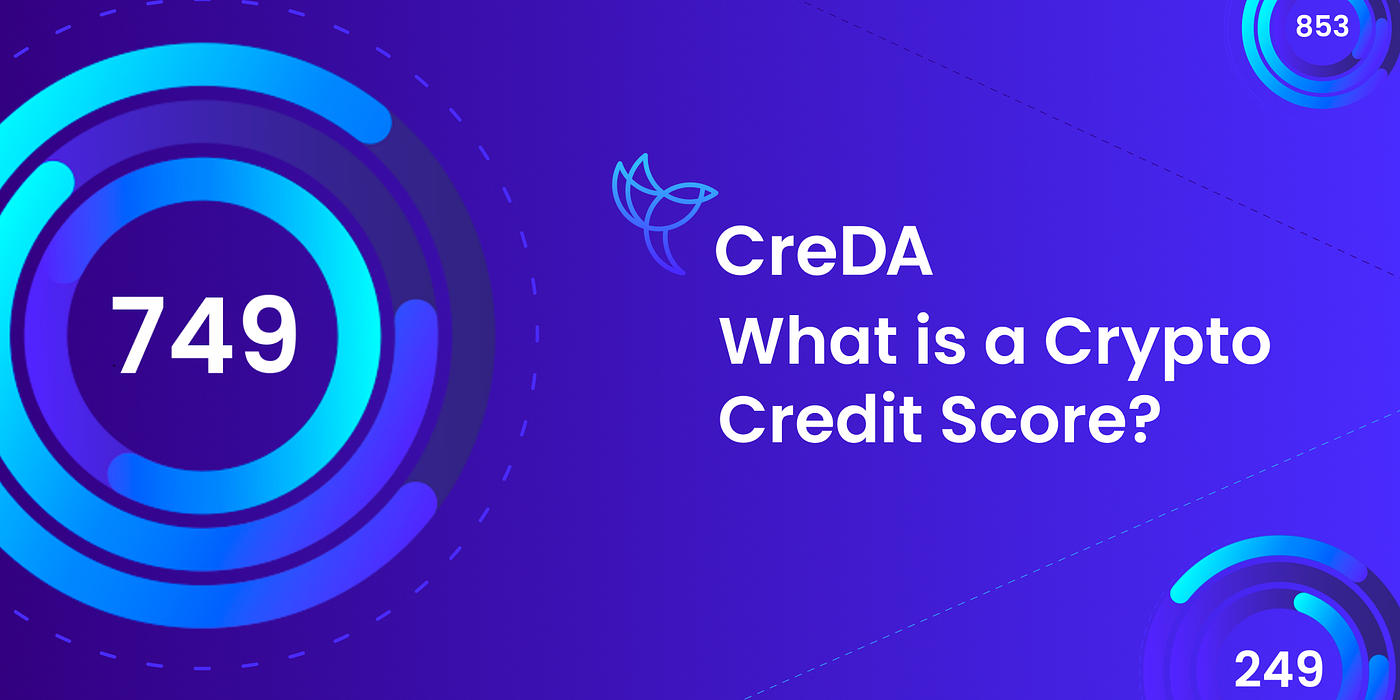 What Is a Crypto Credit Score?. A new type of digital credit built on… | by  CreDA | Medium