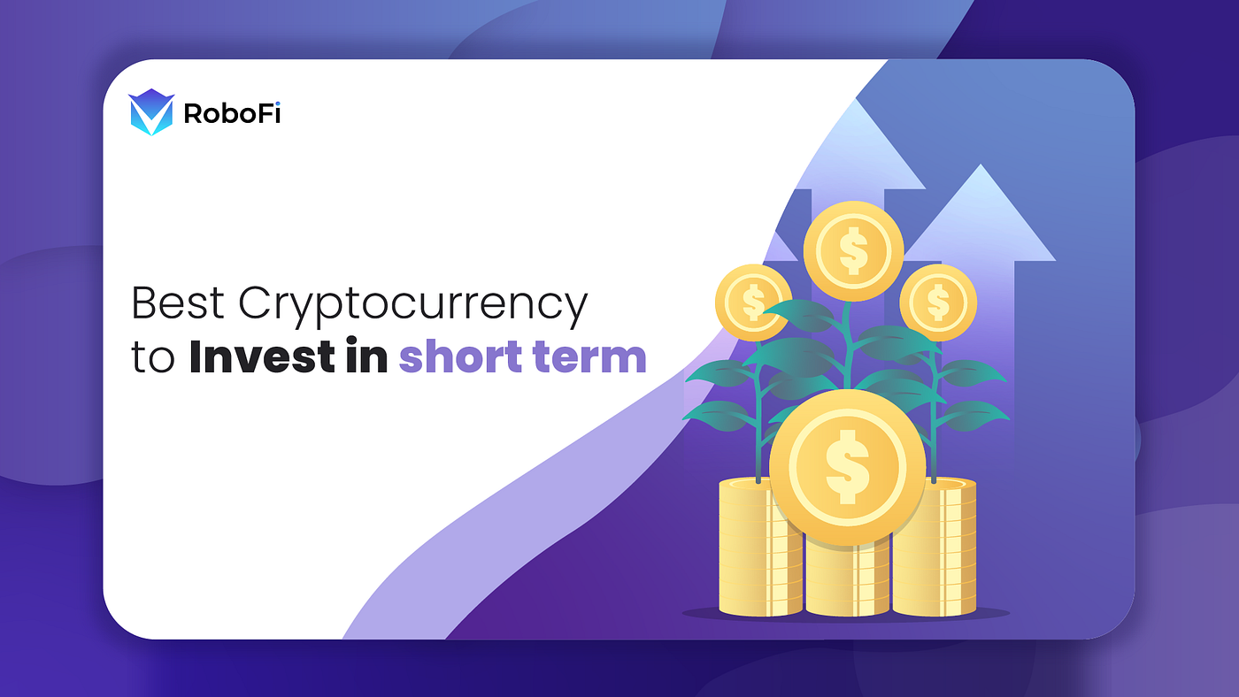 Best cryptocurrency to invest in today for the short term | by RoboFi- Kate  | RoboFi_VICS | Medium