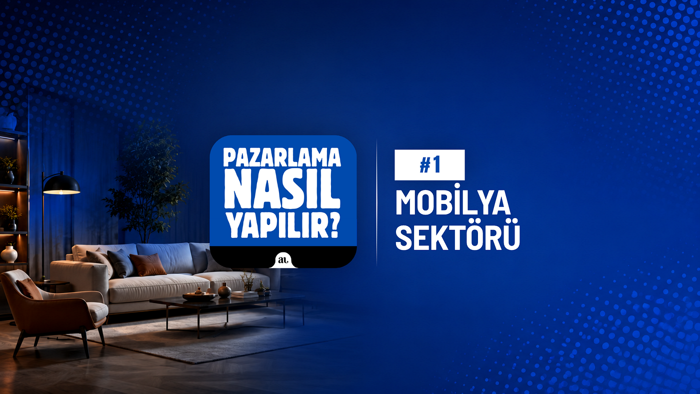 Pazarlama Nasıl Yapılır? #1 Mobilya Sektörü