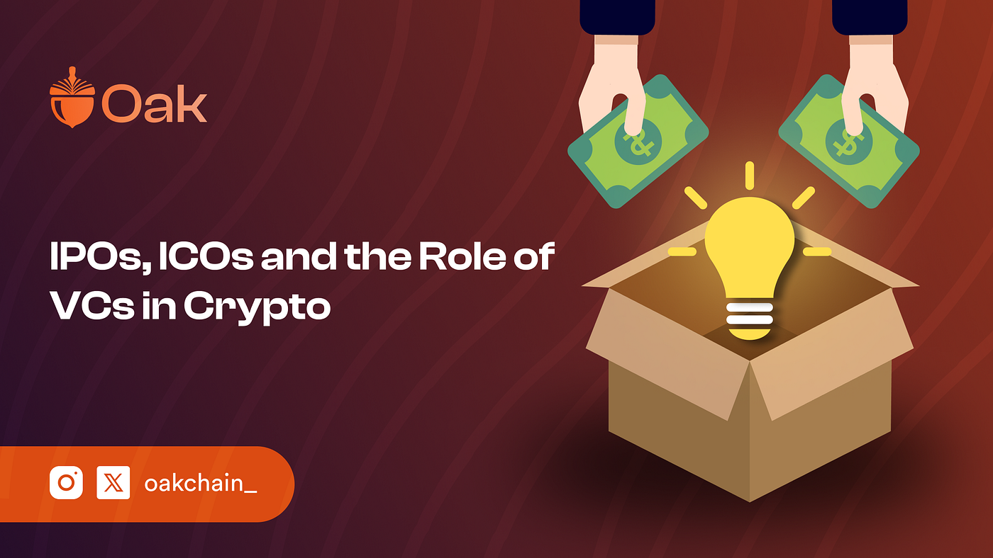 IPOs, ICOs, and the role of VCs in crypto | by Oak | Medium