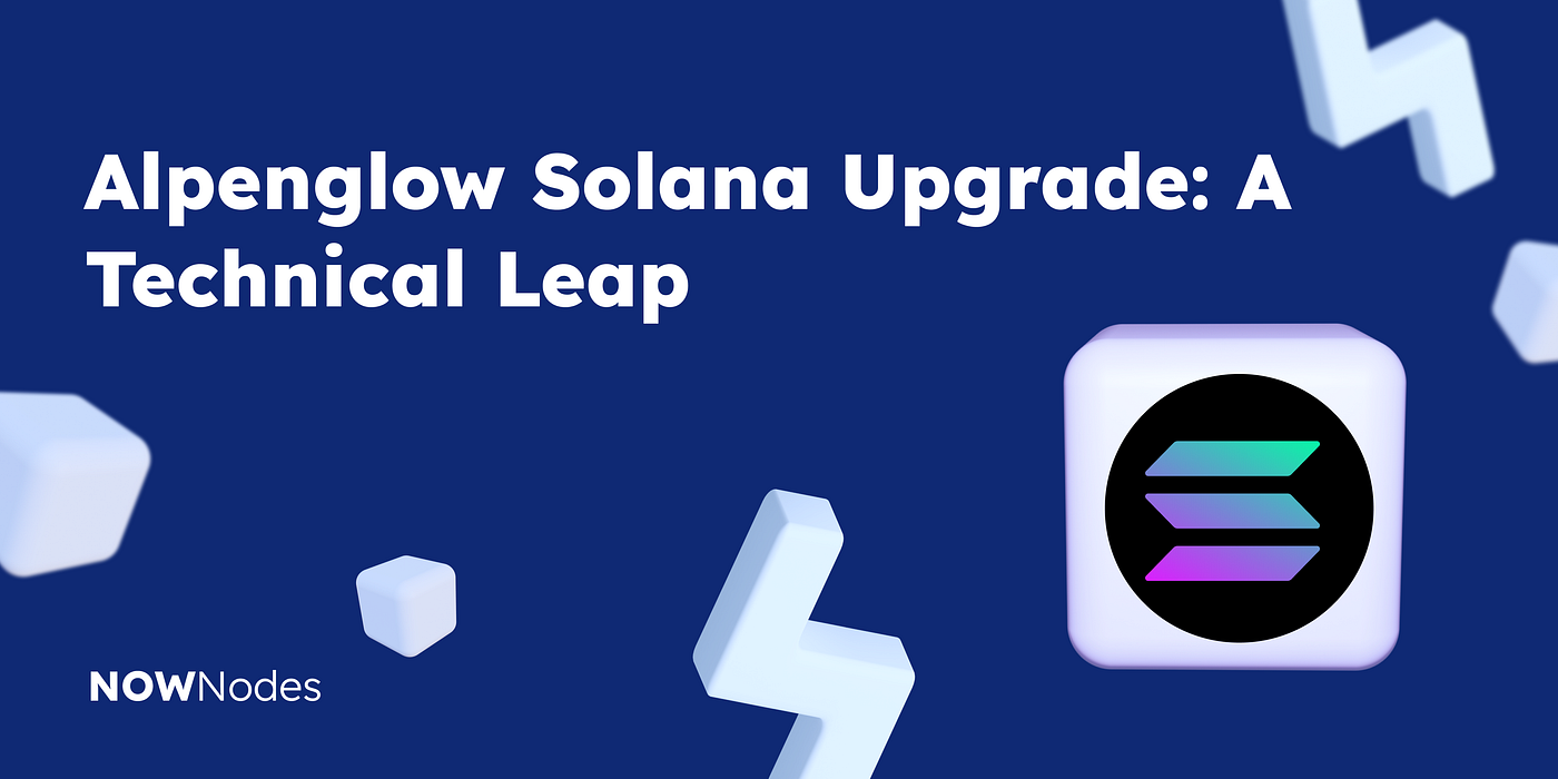 What Is Alpenglow Solana? The Future of Blockchain Consensus | by NOWNodes  | Medium
