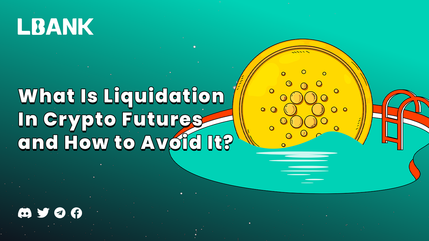 What Is Liquidation In Crypto Futures and How to Avoid It? | by LBank  Exchange | Medium