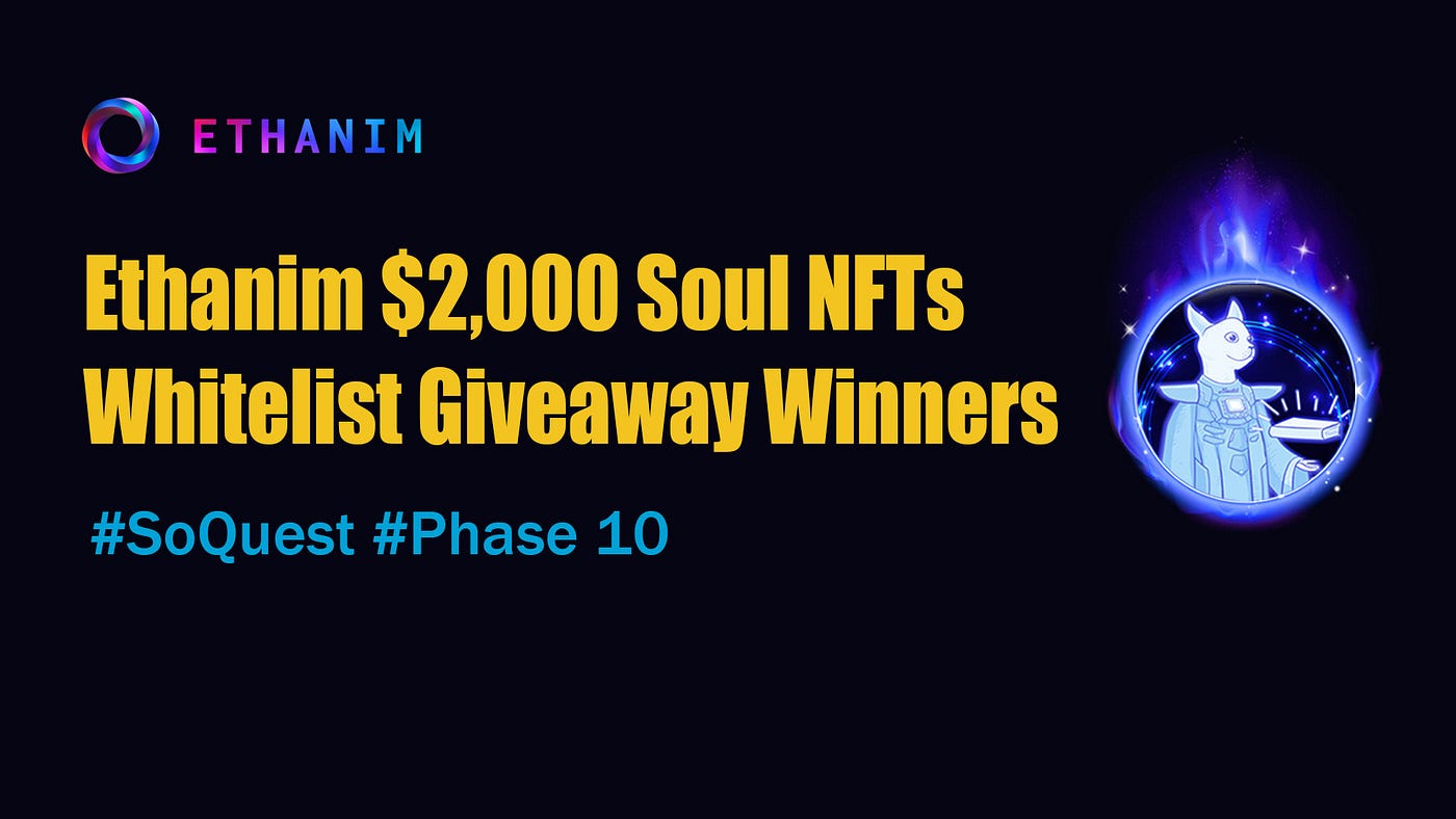 🏆 Ethanim $2,000 Soul NFT Whitelist Giveaway Winners 🏆SoQuest