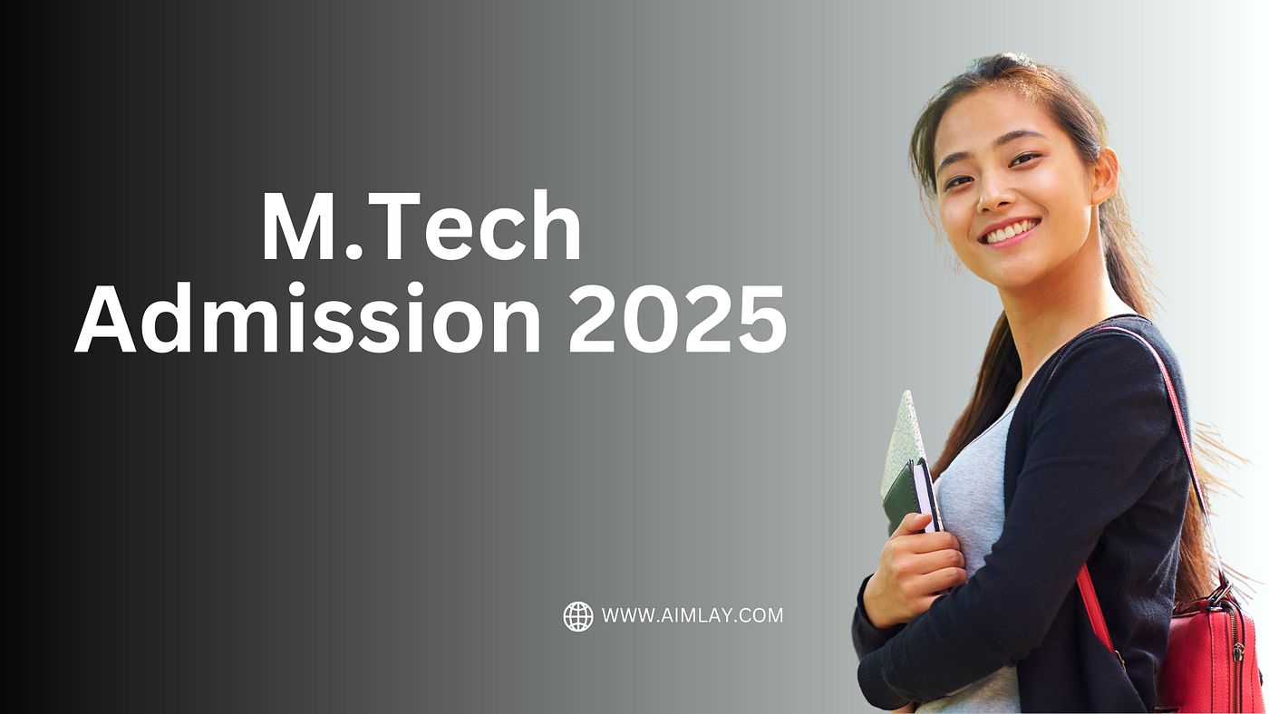 A Comprehensive Guide to M.Tech Admission 2024