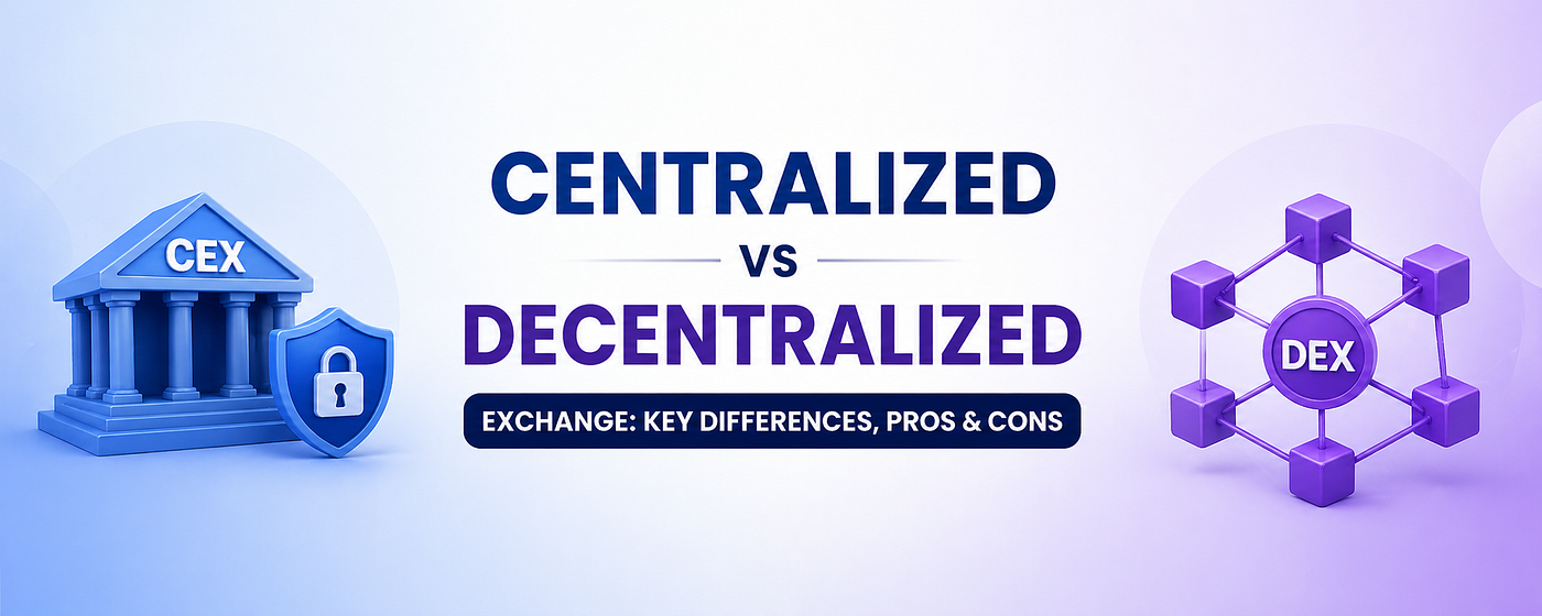 Centralized vs Decentralized Exchange: Key Differences, Pros & Cons