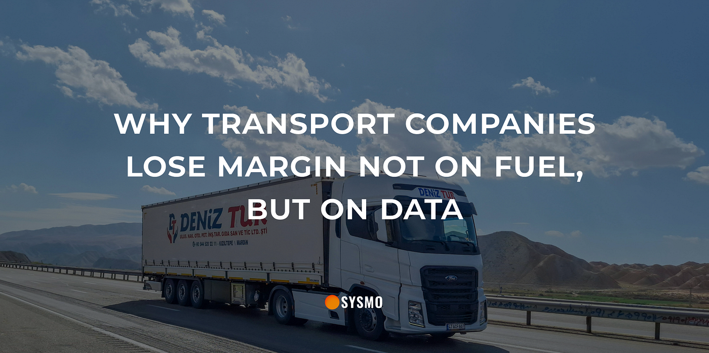 Why Transport Companies Lose Margin Not on Fuel, but on Data