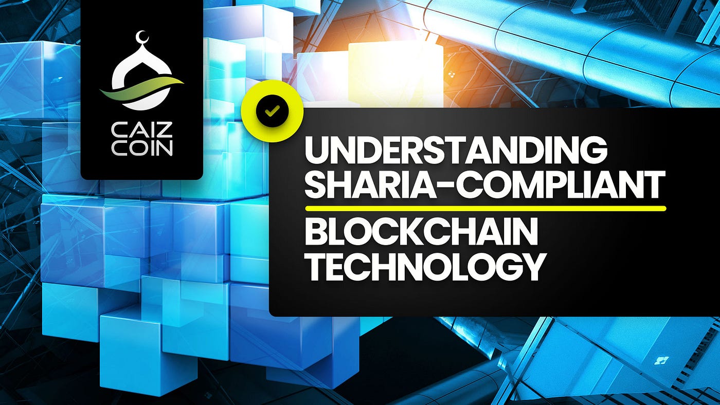 Understanding Sharia-Compliant Blockchain Technology. | by Caiz | Medium