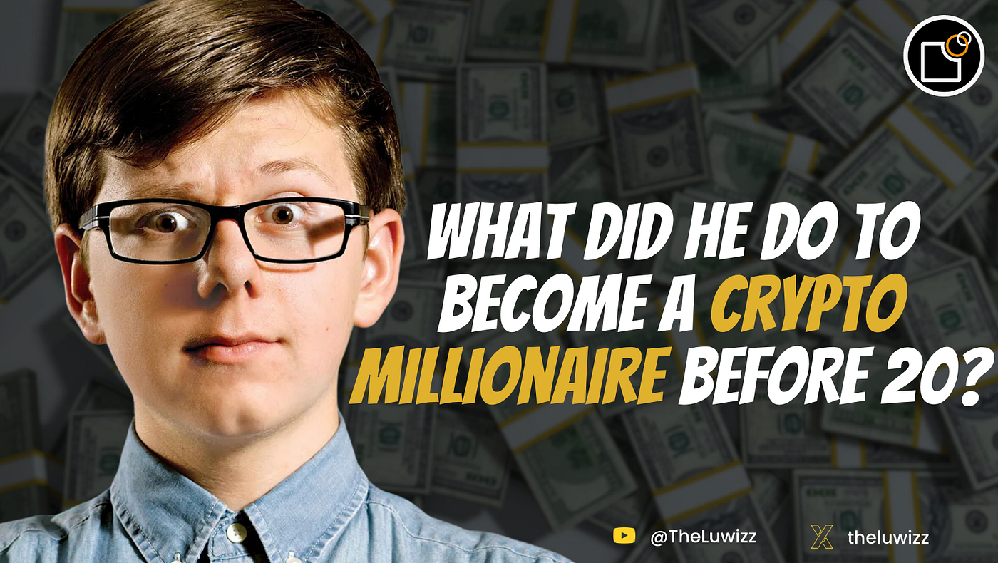 Youngest Crypto Millionaire Reveals His Top Secret! | by TheLuWizz | The  Crypto Paper | Medium