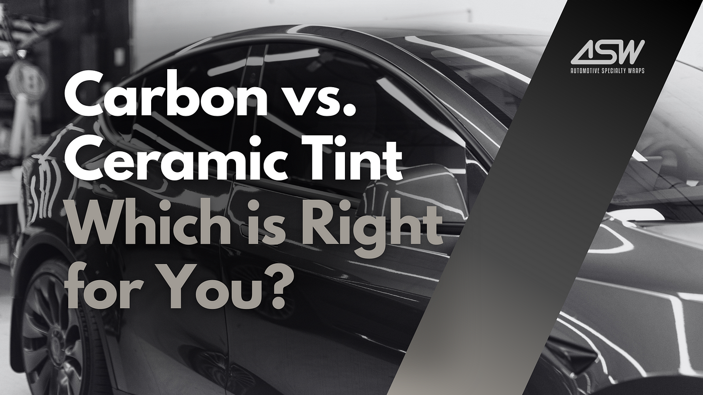 Carbon vs. Ceramic Tint: Which is Right for You? | by Caitee Smith | Medium