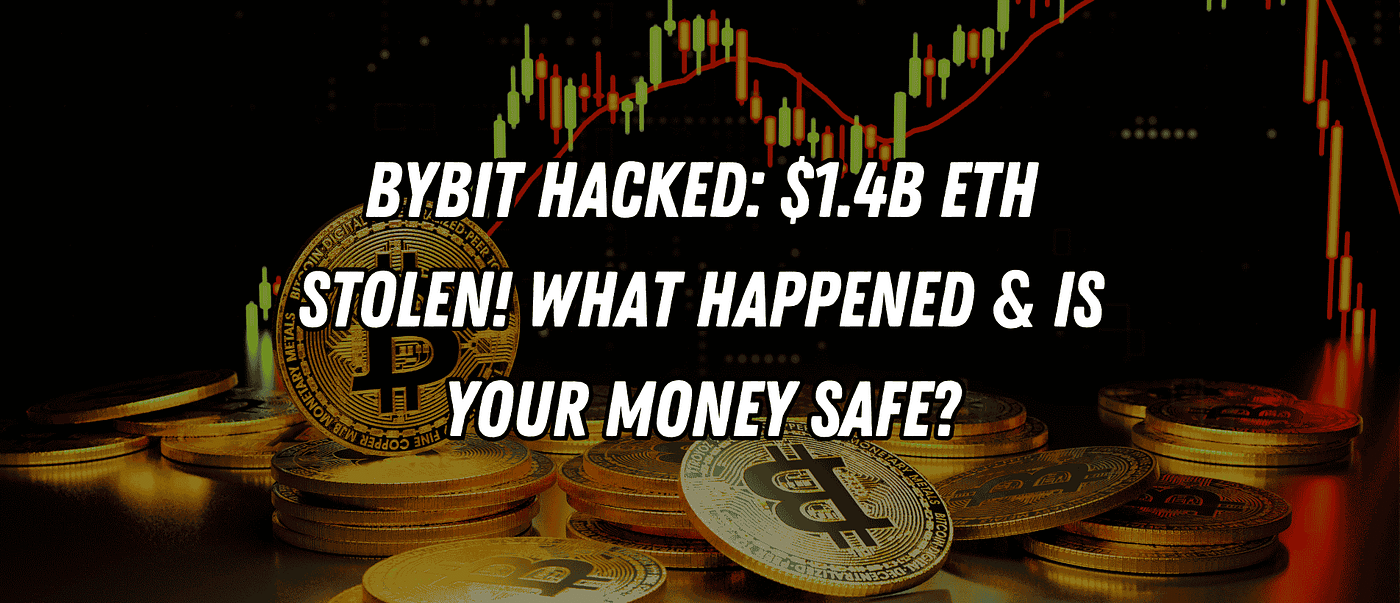 Bybit Hacked: $1.4B ETH Stolen! What Happened & Is Your Money Safe? | by  Blend Visions | Coinmonks | Medium