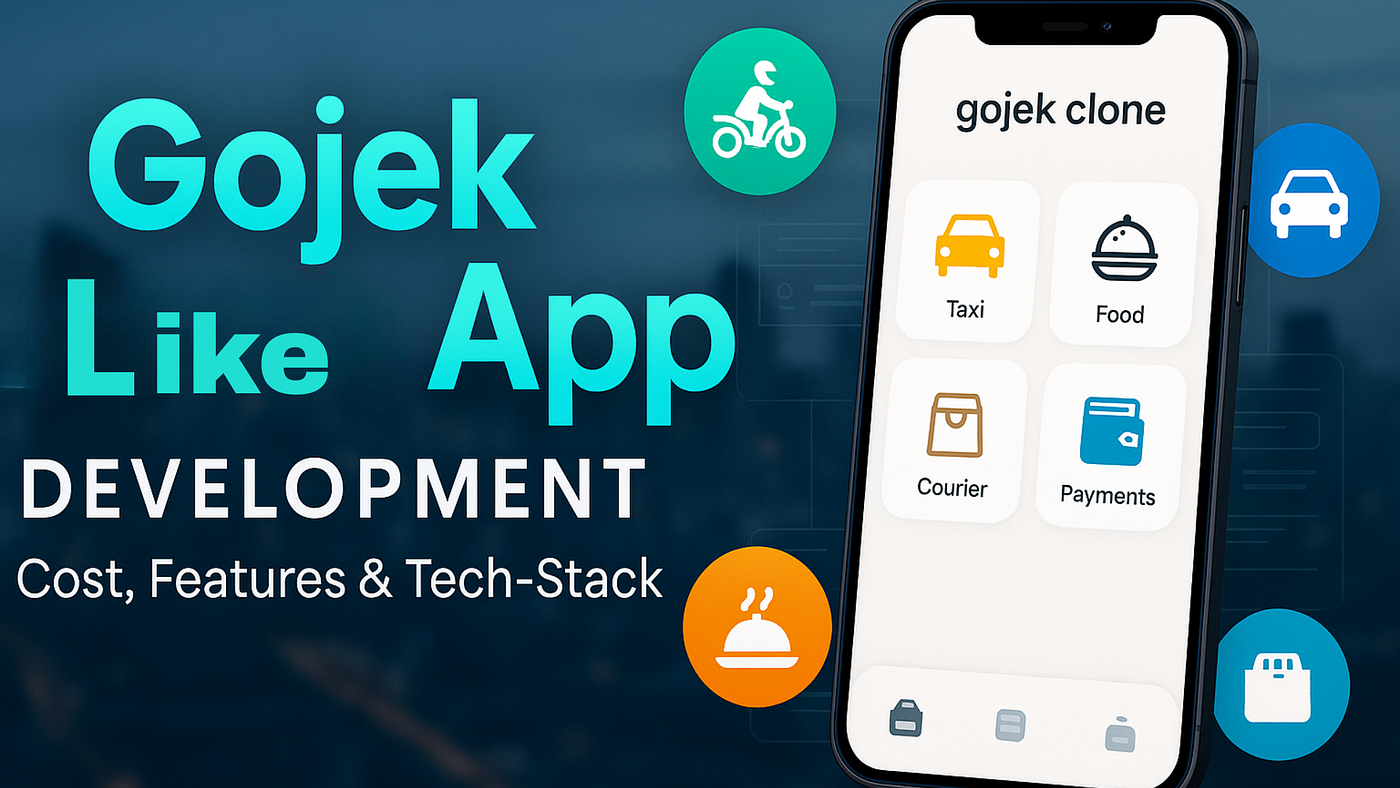 Gojek Like App Development: Cost, Features & Tech-Stack