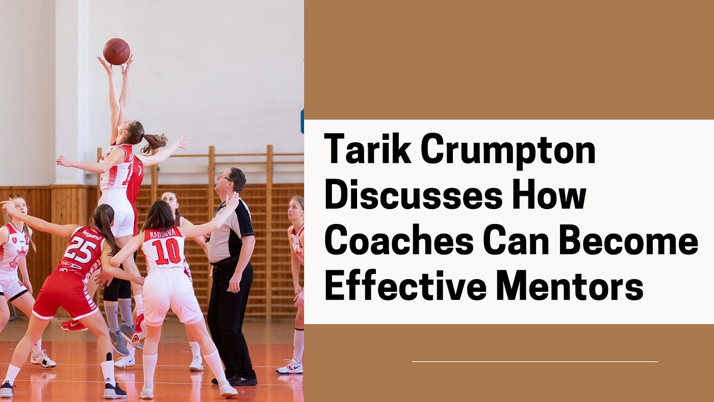 Tarik Crumpton Discusses How Coaches Can Become Effective Mentors