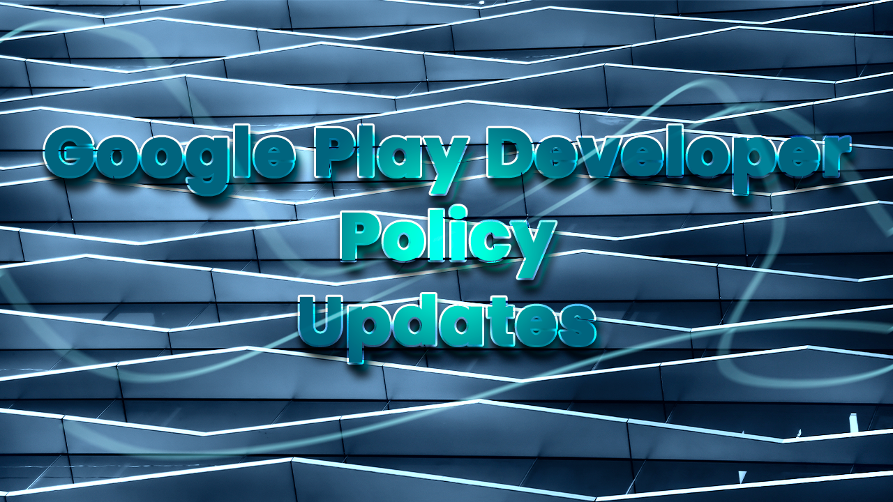 Upcoming Policy Changes To The Google Play Developer Program, by Yanneck  Reiß, Tech Takeaways