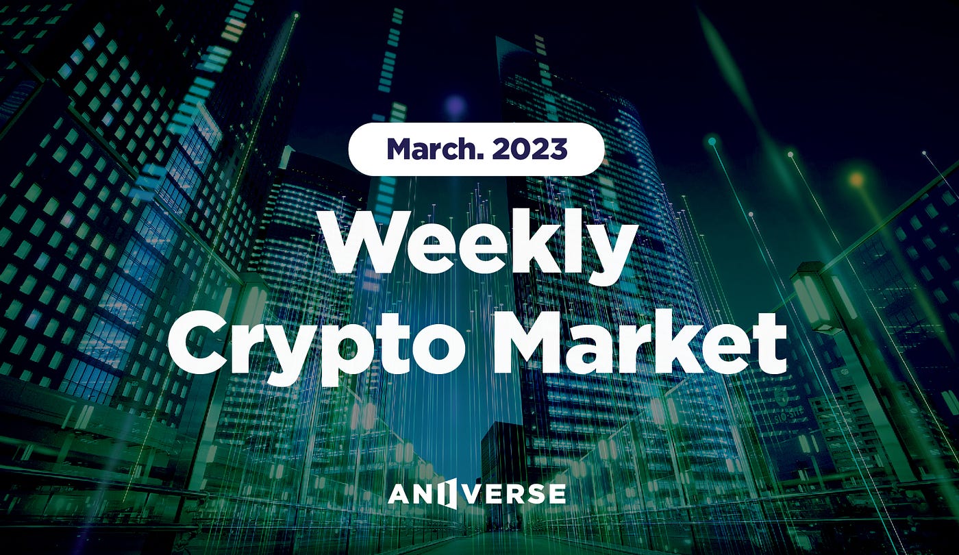 Weekly Crypto Market_ March 24, 2023 | by ANIVERSE | ANIVERSE | Medium