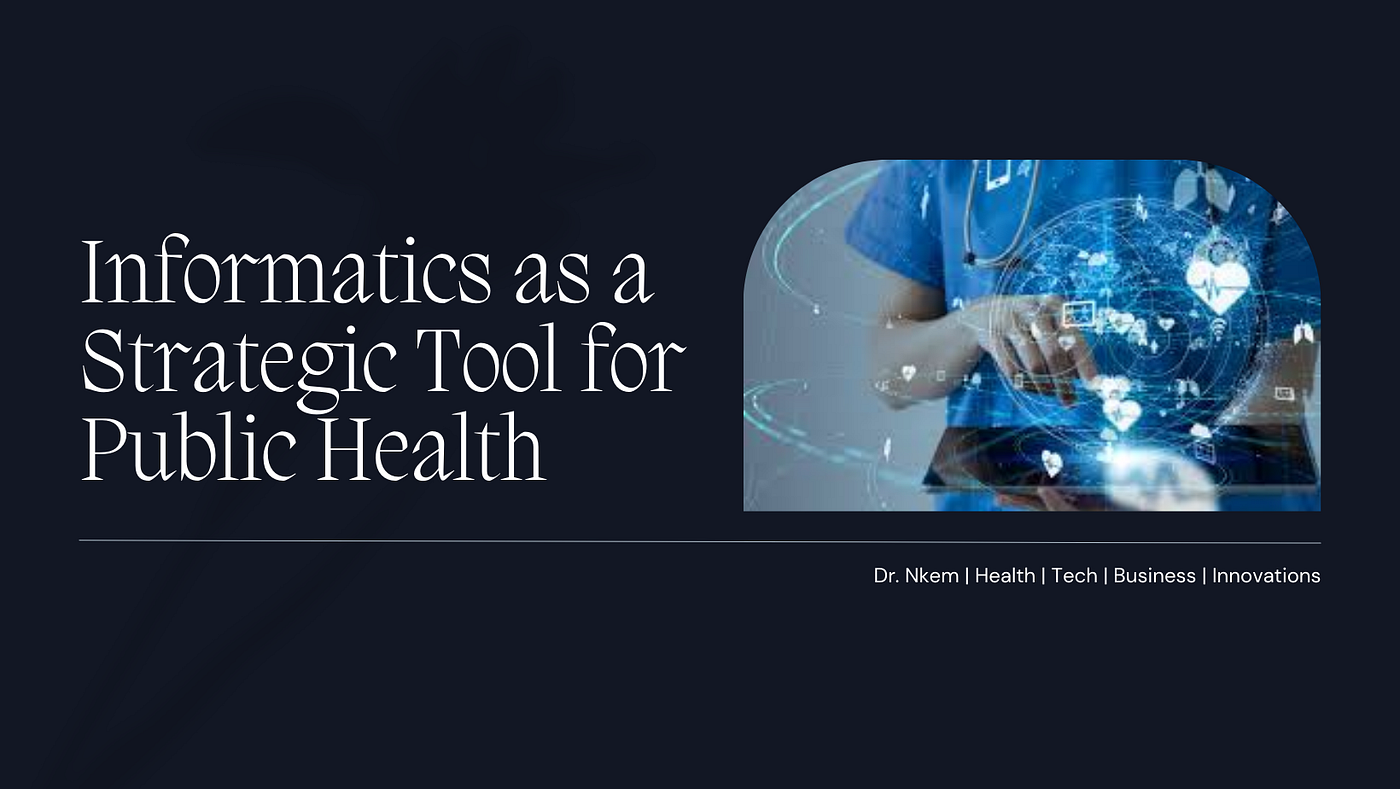 Use Informatics Methods and Resources as Strategic Tools to Promote Public Health