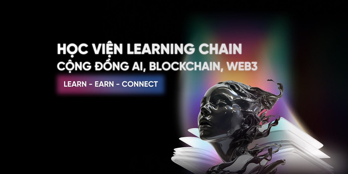 Học Viện Learning Chain — Hành Trình Học Công Nghệ Gắn Với Giá Trị Thực Tế