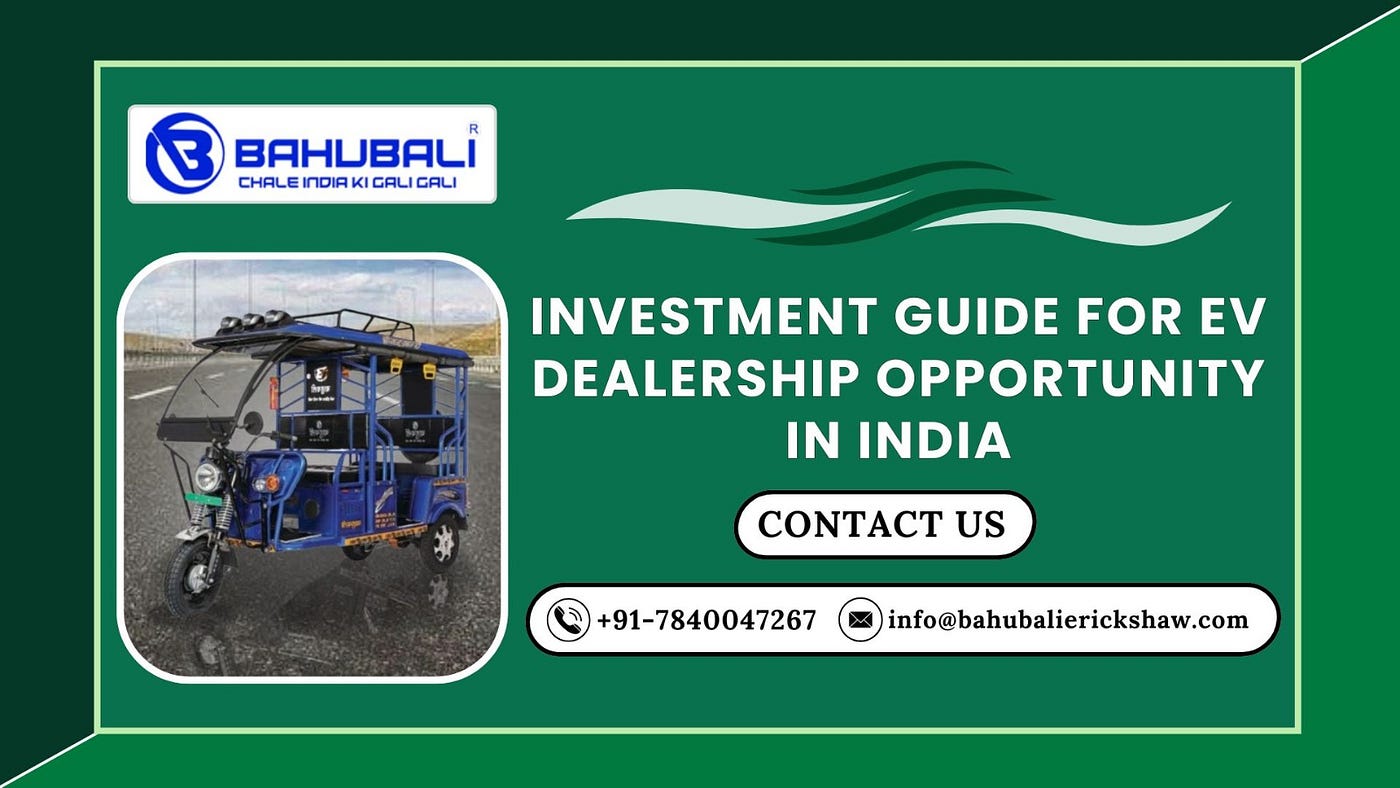 Source of information: https://www.bahubalierickshaw.com/articles/investment-guide-for-ev-dealership