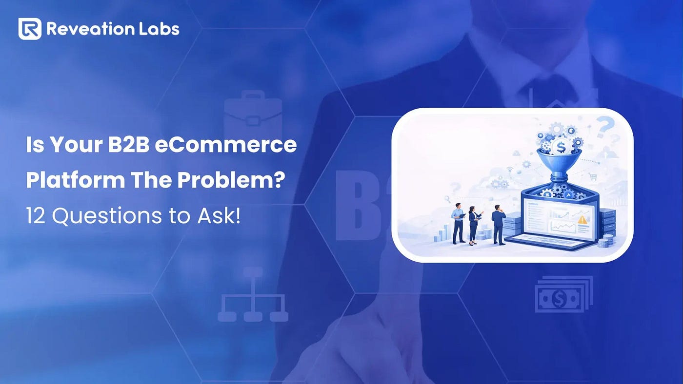 12 Signs Your B2B eCommerce Platform Slowing Your Growth!
