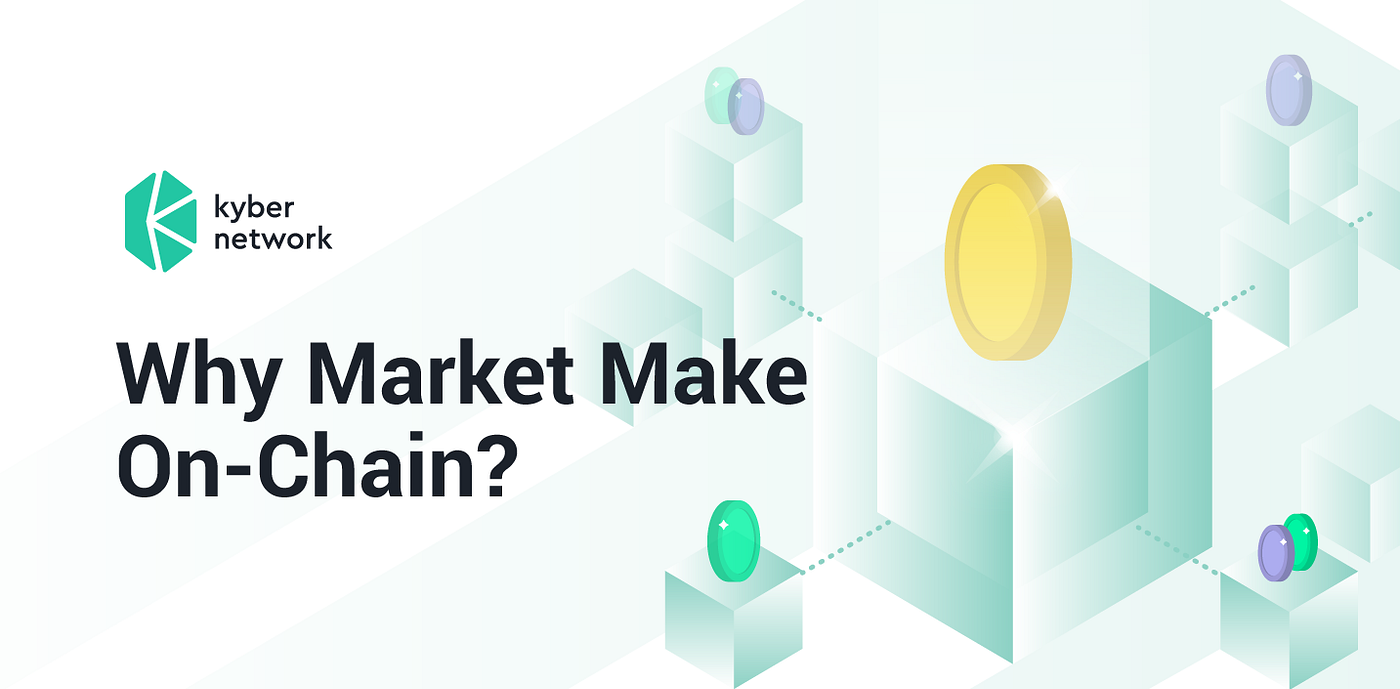 Why Market Make On-Chain?. Decentralized Finance (DeFi) has… | by Kyber  Network | Kyber Network | Medium