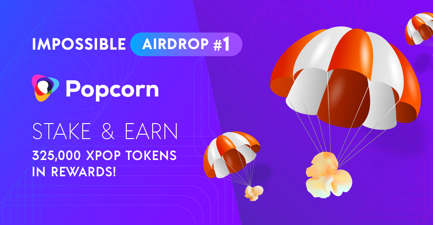 Impossible Airdrop #1: Popcorn — Stake & Earn | by Impossible Finance |  Impossible Finance | Medium