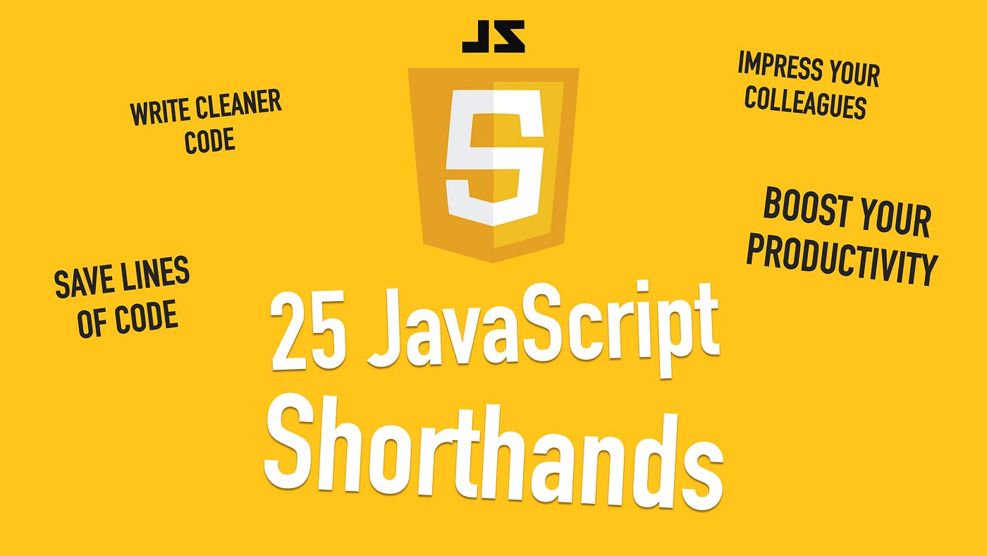 25 Useful JavaScript Shorthands in 2021 | Better Programming