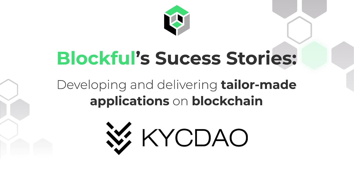 Success Story: Blockful & KYCDAO. A Transformative Developer Partnership |  by Gabriella Mena Ogusuku | Blockful | Medium