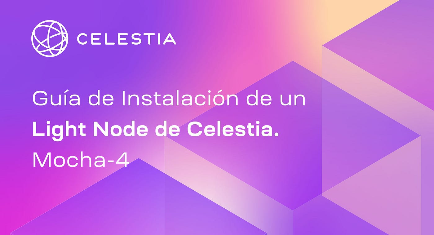 Guía de Instalación de un Light Node de Celestia en Mocha Testnet