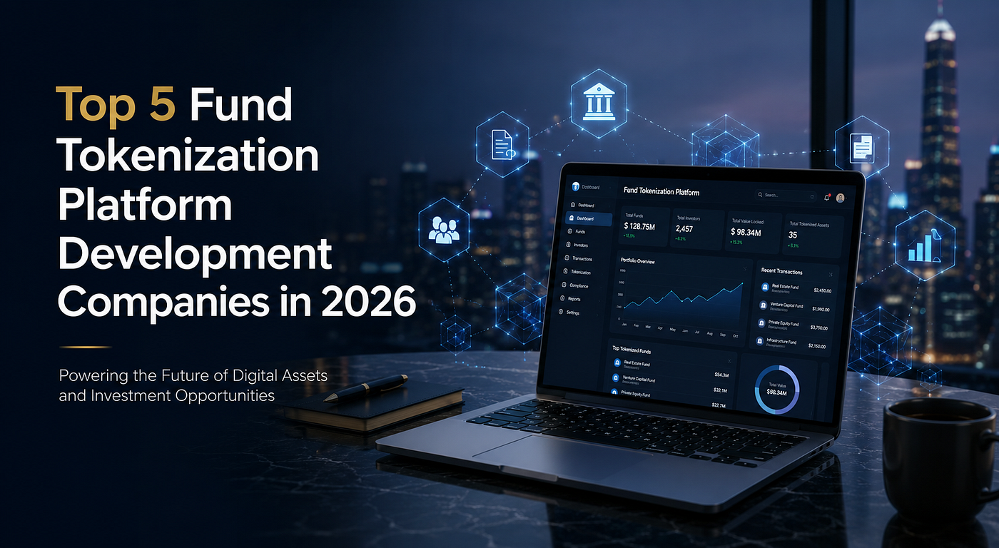 Top 5 Fund Tokenization Platform Development Companies in 2026
